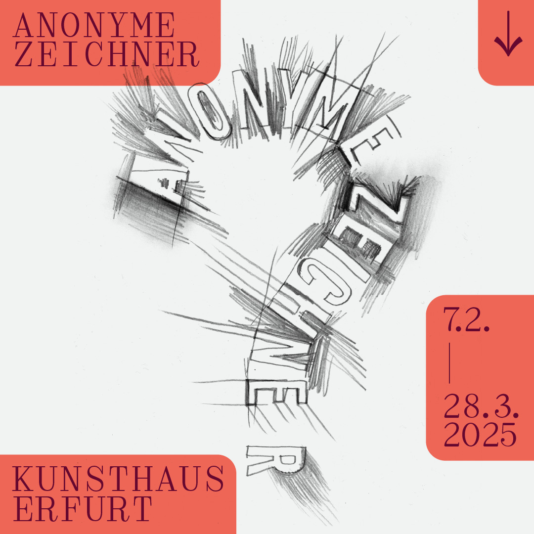 Ausstellung "Anonyme Zeichner" - Kunsthaus Erfurt, Erfurt